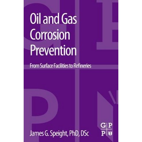 Oil and Gas Corrosion Prevention: From Surface Facilities to Refineries Paperback, Gulf Professional Publishing