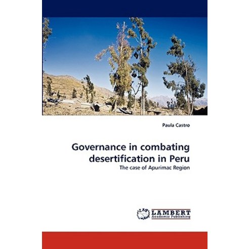 Governance in Combating Desertification in Peru Paperback, LAP Lambert Academic Publishing