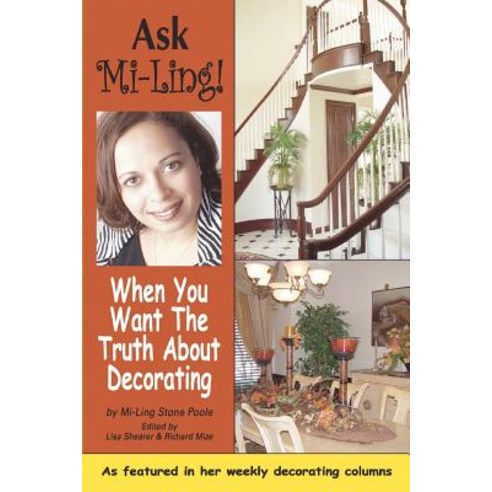 Ask Mi-Ling!: When You Want the Truth about Decorating Paperback, iUniverse