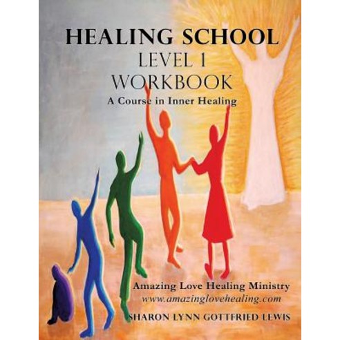 Healing School Level 1 Workbook Paperback, Xulon Press