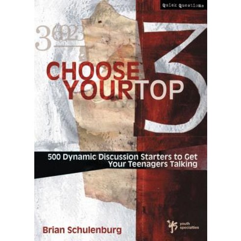 Choose Your Top 3: 500 Dynamic Discussion Starters to Get Your Teenagers Talking Paperback, Zondervan/Youth Specialties