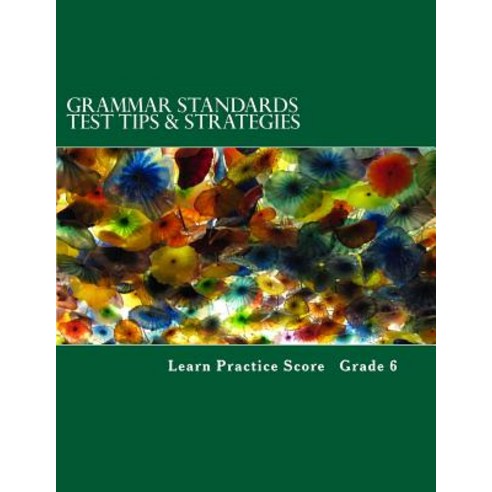 Grammar Standards Test Tips & Strategies Grade 6 Paperback, Createspace Independent Publishing Platform
