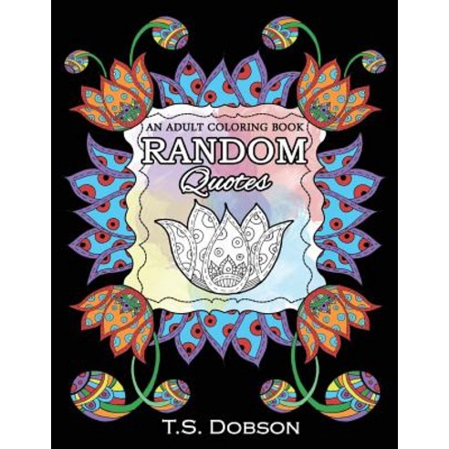 Random Quotes: An Adult Coloring Book Paperback, Createspace Independent Publishing Platform
