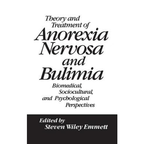 Theory and Treatment of Anorexia Nervosa and Bulimia: Biomedical Sociocultural & Psychological Perspectives Hardcover, Routledge