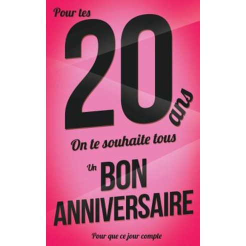 Bon Anniversaire - 20 ANS: Livre a Ecrire Paperback, Createspace Independent Publishing Platform