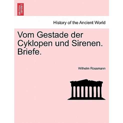 Vom Gestade Der Cyklopen Und Sirenen. Briefe. Paperback, British Library, Historical Print Editions