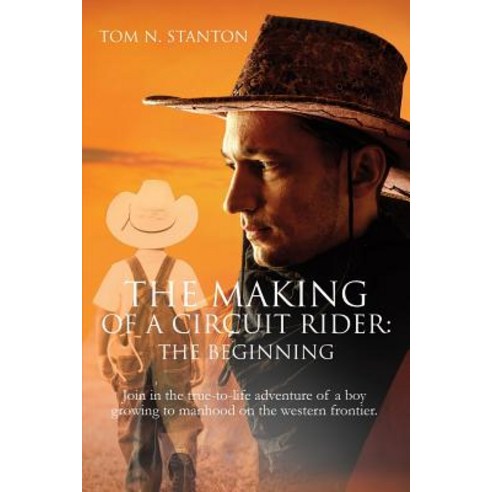 The Making of a Circuit Rider: The Beginning Paperback, Xulon Press