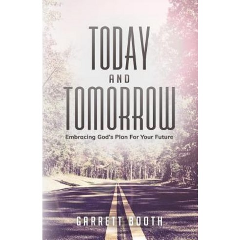 Today and Tomorrow: Embracing God''s Plan for Your Future Paperback, Bold Vision Books