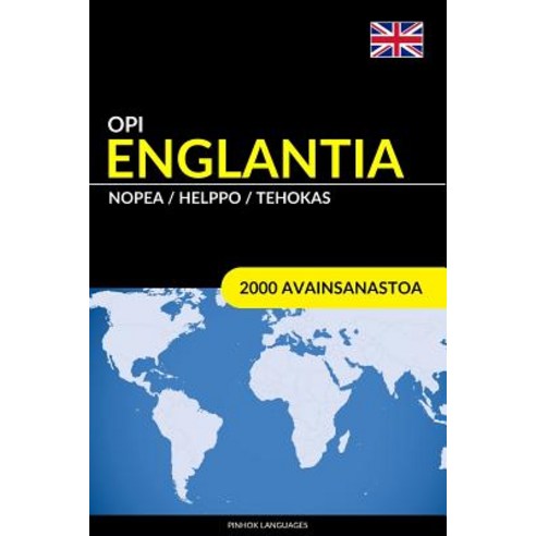 Opi Englantia - Nopea / Helppo / Tehokas: 2000 Avainsanastoa Paperback, Createspace Independent Publishing Platform