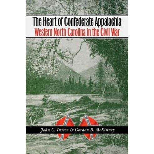 The Heart of Confederate Appalachia: Western North Carolina in the Civil War Paperback, University of North Carolina Press