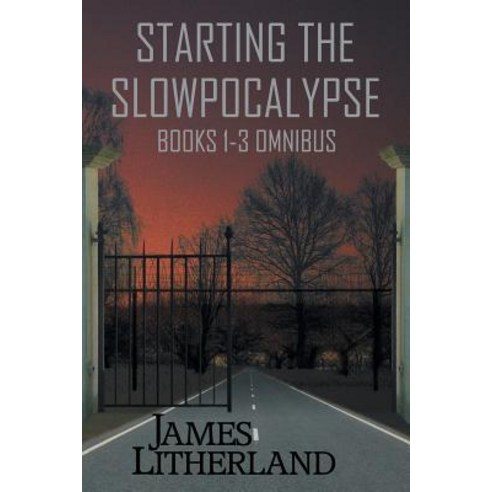 Starting the Slowpocalypse (Books 1-3 Omnibus) Paperback, Outpost Stories