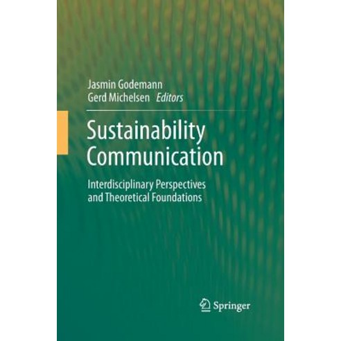 Sustainability Communication: Interdisciplinary Perspectives and Theoretical Foundation Paperback, Springer