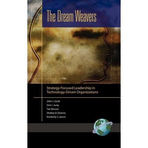 The Dream Weavers: Strategy-Focused Leadership in Technology-Driven Organizations (Hc) Hardcover, Information Age Publishing