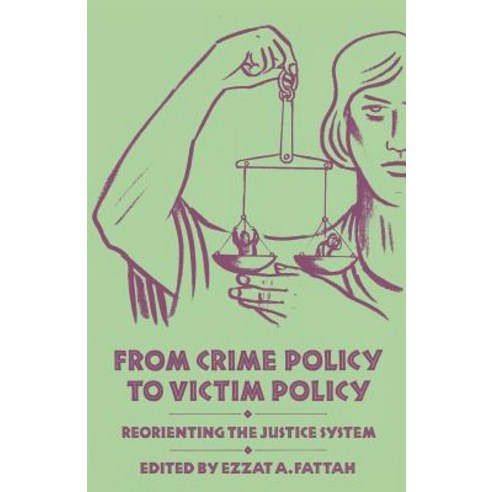 From Crime Policy to Victim Policy: Reorienting the Justice System Paperback, Palgrave MacMillan