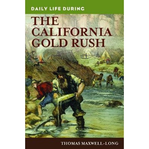 Daily Life During the California Gold Rush Hardcover, Greenwood