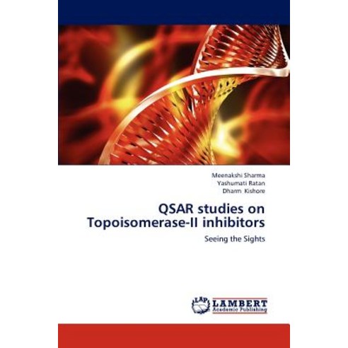 Qsar Studies on Topoisomerase-II Inhibitors Paperback, LAP Lambert Academic Publishing