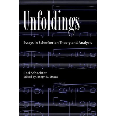 Unfoldings: Essays in Schenkerian Theory and Analysis Paperback, Oxford University Press, USA