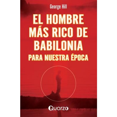 El Hombre Mas Rico de Babilonia: Para Nuestra Epoca Paperback, Createspace Independent Publishing Platform