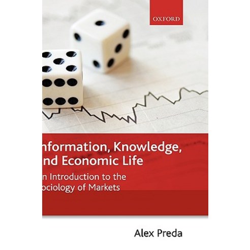 Information Knowledge and Economic Life: An Introduction to the Sociology of Markets Hardcover, OUP Oxford