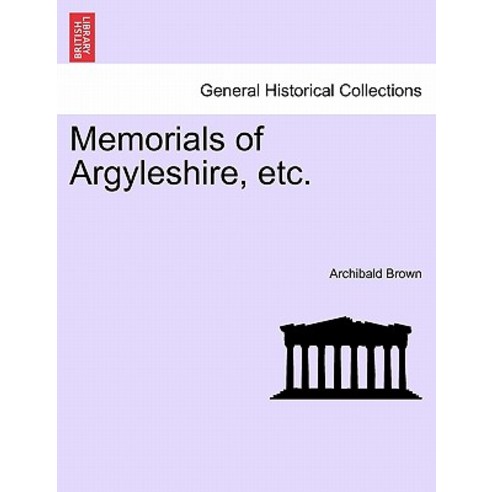 Memorials of Argyleshire Etc. Paperback, British Library, Historical Print Editions