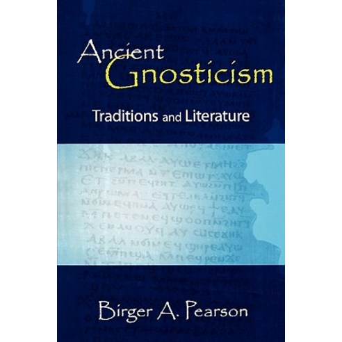 Ancient Gnosticism: Traditions and Literature Paperback, Fortress Press
