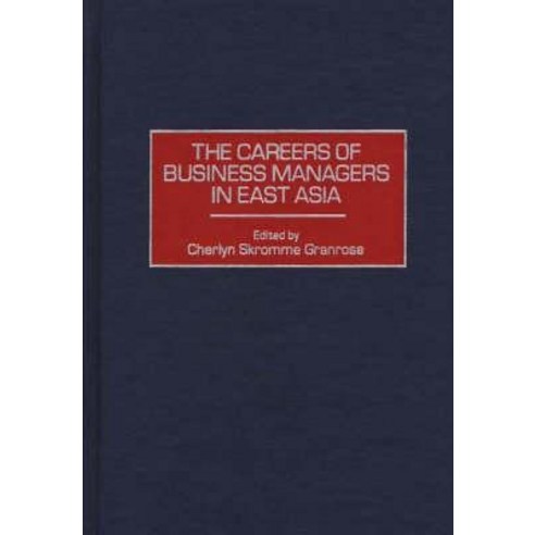 The Careers of Business Managers in East Asia Hardcover, Quorum Books