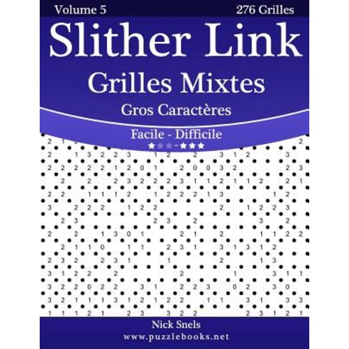Slither Link Grilles Mixtes Gros Caracteres - Facile a Difficile - Volume 5 - 276 Grilles Paperback, Createspace Independent Publishing Platform