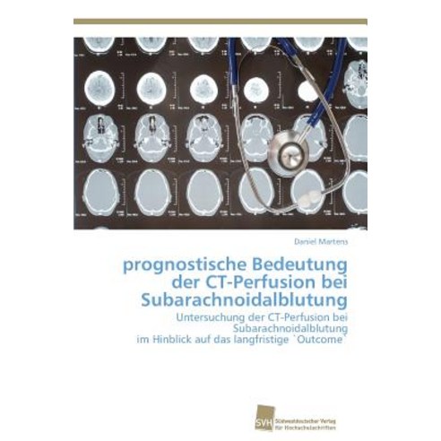 Prognostische Bedeutung Der CT-Perfusion Bei Subarachnoidalblutung Paperback, Sudwestdeutscher Verlag Fur Hochschulschrifte