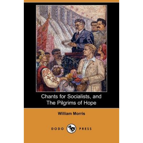 Chants for Socialists and the Pilgrims of Hope (Dodo Press) Paperback, Dodo Press