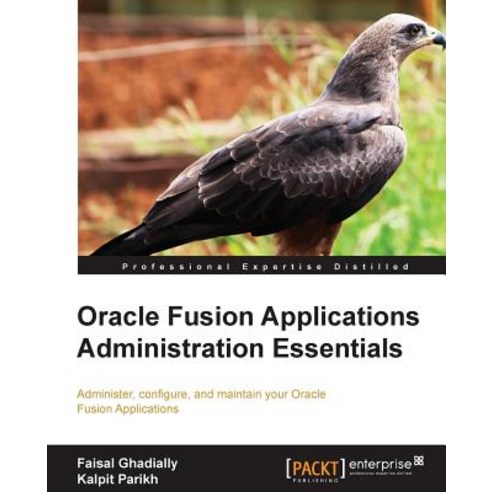 Oracle Fusion Applications Administration Essentials, Packt Publishing