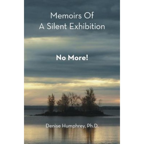 Memoirs of a Silent Exhibition: No More! Paperback, Balboa Press