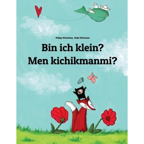 Bin Ich Klein? Men Kichikmanmi?: Kinderbuch Deutsch-Usbekisch (Zweisprachig/Bilingual) Paperback, Createspace Independent Publishing Platform