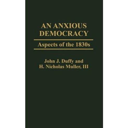 An Anxious Democracy: Aspects of the 1830s Hardcover, Greenwood Press
