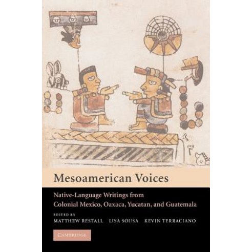 Mesoamerican Voices: Native Language Writings from Colonial Mexico Yucatan and Guatemala Paperback, Cambridge University Press