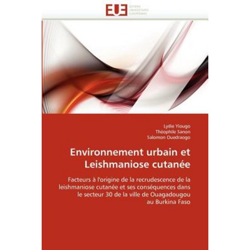 Environnement Urbain Et Leishmaniose Cutanee = Environnement Urbain Et Leishmaniose Cutana(c)E Paperback, Univ Europeenne