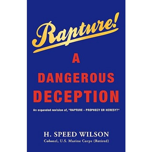 Rapture - A Dangerous Deception Paperback, Xulon Press