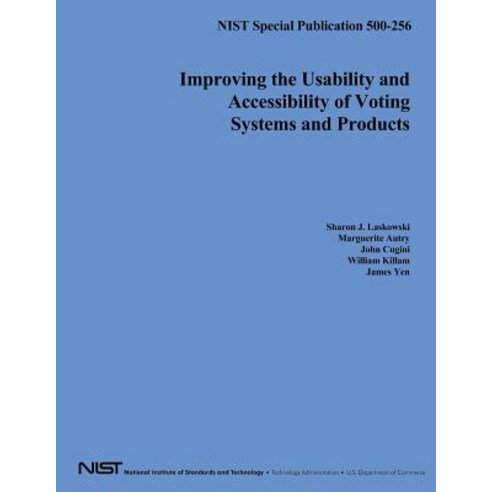 Improving the Usability and Accessibility of Voting Systems and Products Paperback, Createspace Independent Publishing Platform