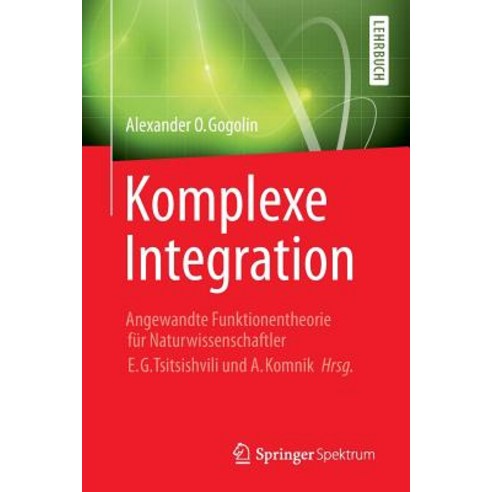 Komplexe Integration: Angewandte Funktionentheorie Fur Naturwissenschaftler Hrg. E. G. Tsitsishvili & A. Komnik Paperback, Springer Spektrum