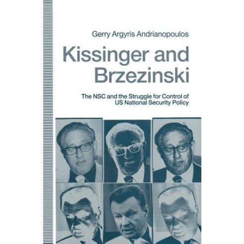 Kissinger and Brzezinski: The Nsc and the Struggle for Control of Us National Security Policy Paperback, Palgrave MacMillan