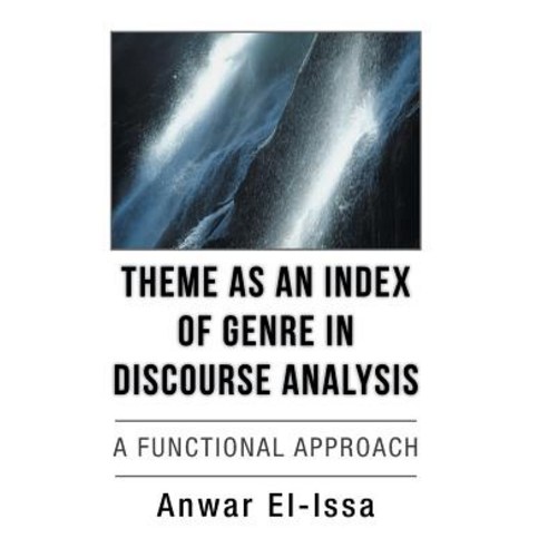 Theme as an Index of Genre in Discourse Analysis: A Functional Approach Hardcover, Authorhouse