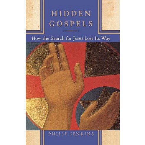 Hidden Gospels: How the Search for Jesus Lost Its Way Paperback, Oxford University Press, USA