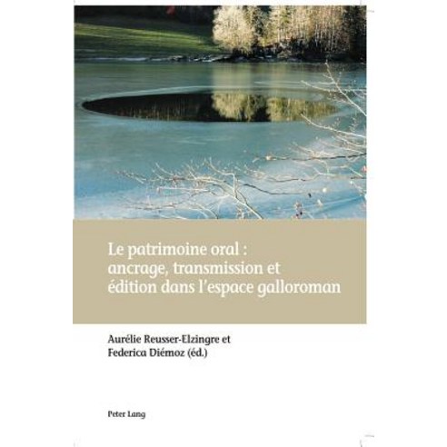 Le Patrimoine Oral: Ancrage Transmission Et Edition Dans L''Espace Galloroman Paperback, Peter Lang Gmbh, Internationaler Verlag Der W