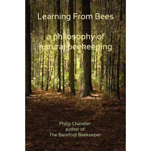 Learning from Bees a Philosophy of Natural Beekeeping Paperback, Micro Publishing Media