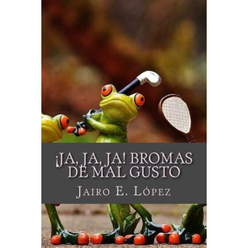 Ja Ja Ja! Bromas de Mal Gusto Paperback, Createspace Independent Publishing Platform