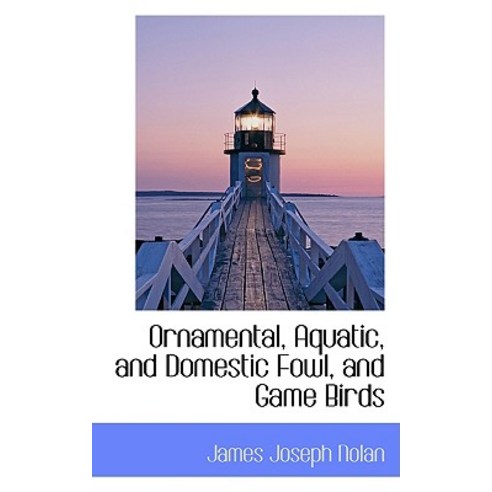 Ornamental Aquatic and Domestic Fowl and Game Birds Paperback, BiblioLife