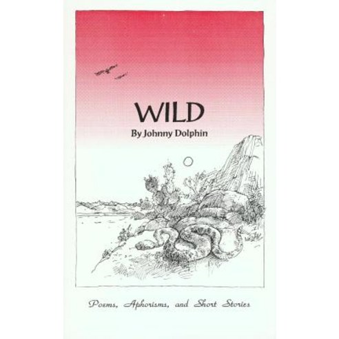 Wild: Poems Short Stories and Aphorisms Paperback, Synergetic Press