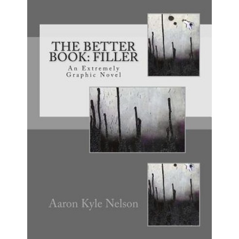 The Better Book: Filler: An Extremely Graphic Novel Paperback, Createspace Independent Publishing Platform