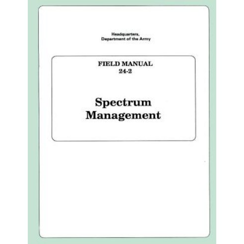 Spectrum Management: Field Manual 24-2 Paperback, Createspace Independent Publishing Platform