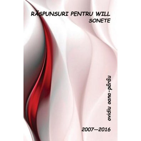 Raspunsuri Pentru Will: Sonete: 2007--2016 Paperback, Createspace Independent Publishing Platform
