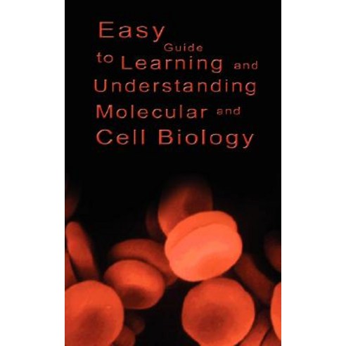 Easy Guide to Learning and Understanding Molecular and Cell Biology Paperback, www.bnpublishing.com